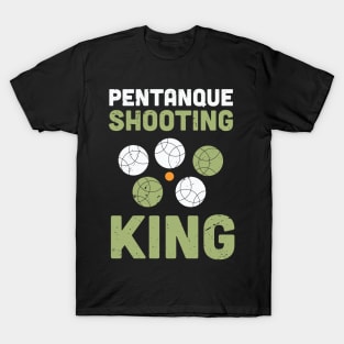 Petanque shooting king / petanque lover design / Petanque shooter professional / bocce ball lover / boule lover T-Shirt